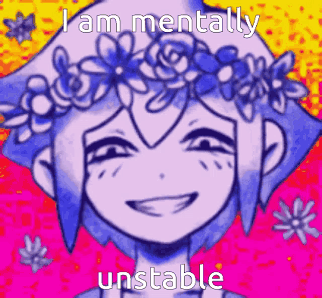 a drawing of a girl with a flower crown on her head and the words " i am mentally unstable " below her