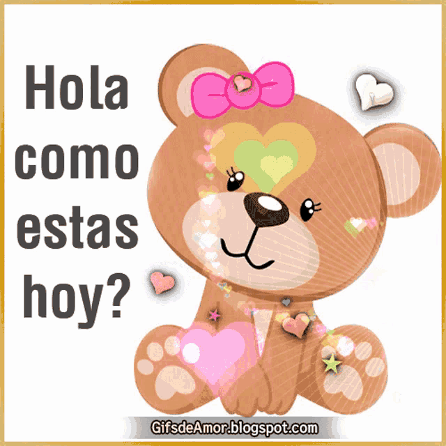 a picture of a teddy bear with the words hola como estas hoy on it