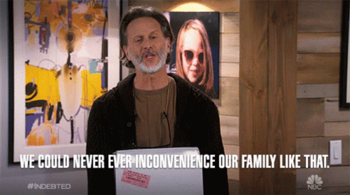 We Could Never Ever Inconvenience Our Family Like That Stew GIF - We Could Never Ever Inconvenience Our Family Like That Stew Steven Weber GIFs