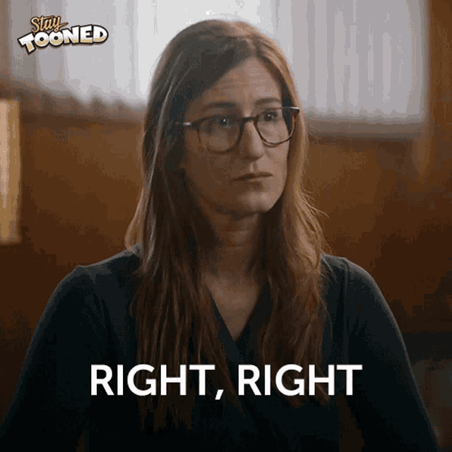 a woman wearing glasses says right right in a stay tooned ad