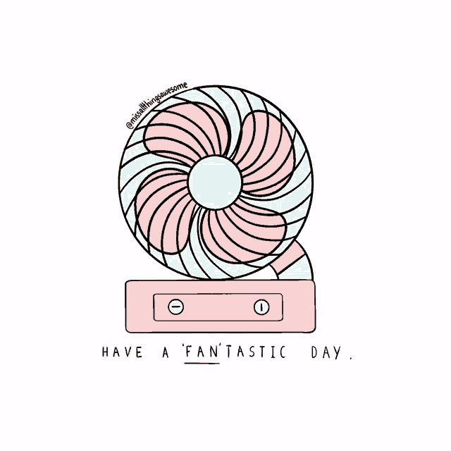 a drawing of a fan with the words have a fantastic day written below it