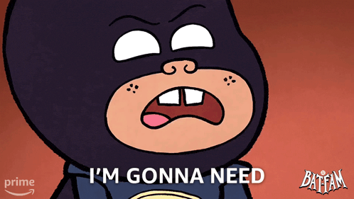a cartoon of batman with the words i 'm gonna need