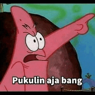patrick star from spongebob squarepants is pointing at something and saying pukulin aja bang .