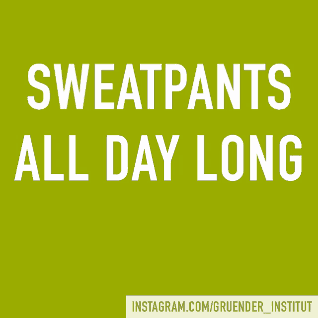 a poster that says sweatpants all day long on a green background