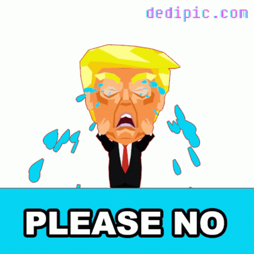 Trump Cry Please No GIF - Trump Cry Please No Dont Do That GIFs