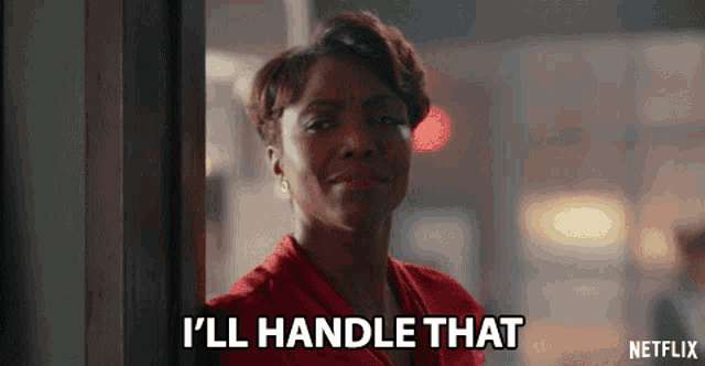 a woman says " i 'll handle that " in a netflix ad