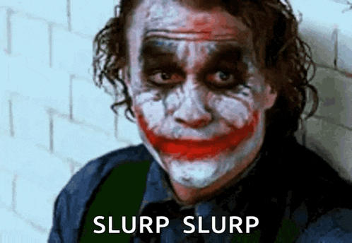 a close up of the joker 's face with the words slurp slurp on the bottom .