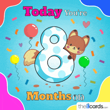 a birthday card that says today you 're 8 months old with a fox and balloons