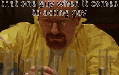 a man in a yellow jacket says that one guy when it comes to act gay