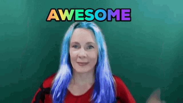 a woman with blue hair says awesome in a rainbow colored font .