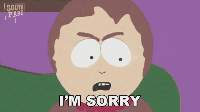 a south park character says i 'm sorry