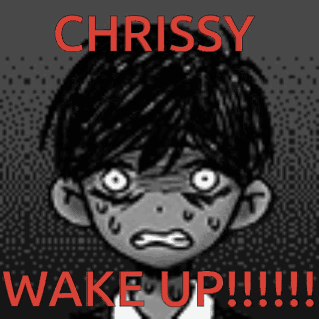 a black and white drawing of a boy with the words chrissy wake up in red