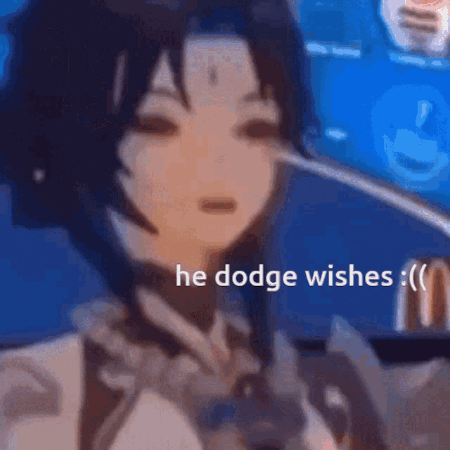 a close up of a girl with the words he dodge wishes