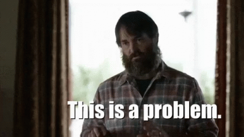 Problem GIF - This Is A Problem Problem Trouble GIFs