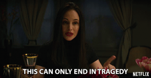 This Can Only End In Tragedy Negative GIF - This Can Only End In Tragedy End In Tragedy Tragedy GIFs