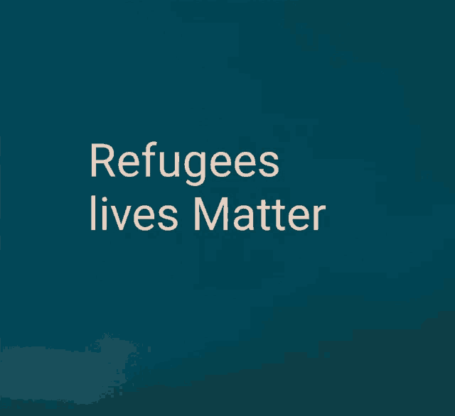 a blue background with the words refugees lives matter in white letters