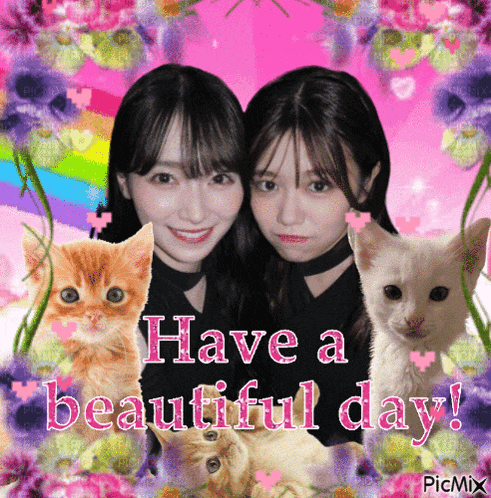 a picture of two girls and cats with the words have a beautiful day on the bottom