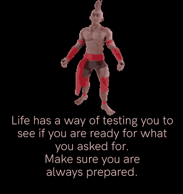 a poster that says life has a way of testing you to see if you are ready for what you are asked for