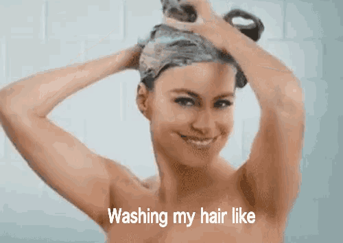 a naked woman is washing her hair with the words washing my hair like on the bottom