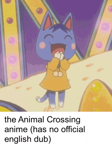 a picture of a cat with the caption " the animal crossing anime has no official english dub ) "