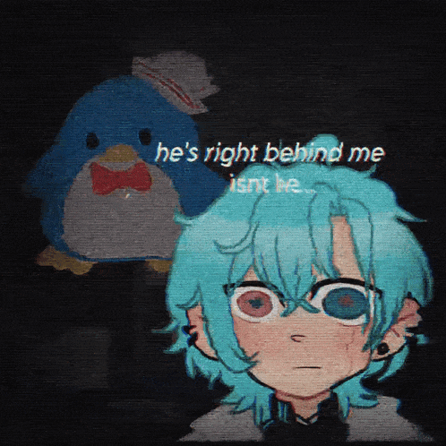 a drawing of a girl with the words he 's right behind me isn 't he behind her
