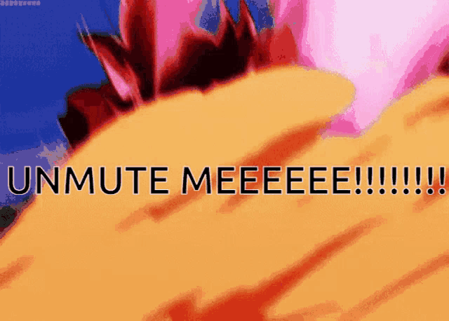 a cartoon image with the words unmute meeeee
