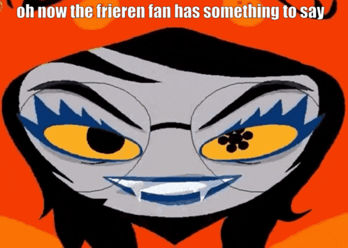 a picture of a cartoon character with the words oh now the frieren fan has something to say