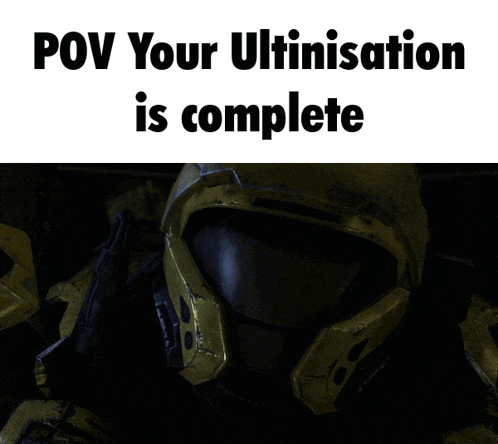 a picture of a helmet with the words pov your ultinisation is complete