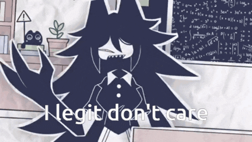 a cartoon drawing of a person with the words " legit don 't care " on the bottom