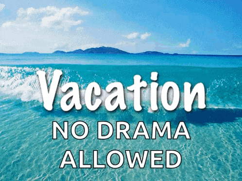 a poster that says vacation no drama allowed on it