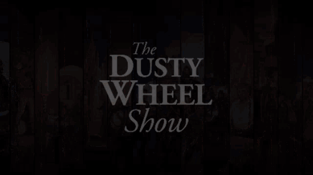 a poster for the dusty wheel show shows a collage of pictures