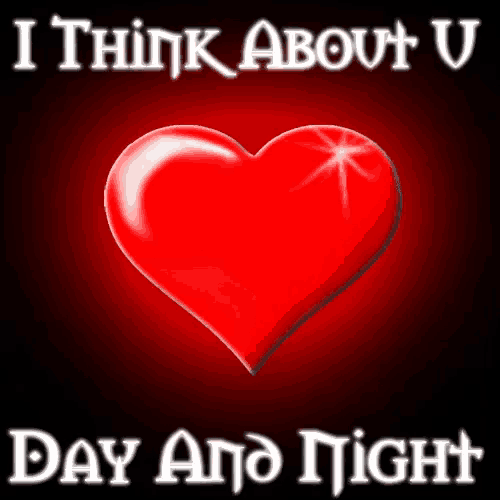 a red heart with the words " i think about u day and night " above it