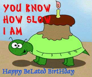 Late Birthday GIF - Late Birthday Happy Belated Birthday Turtle GIFs