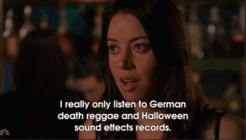 a woman says i really only listen to german death reggae and halloween sound effects records ..