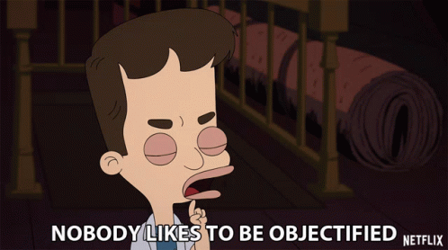 Nobody Likes To Be Objectified Be Respectful GIF - Nobody Likes To Be Objectified Be Respectful Rude GIFs