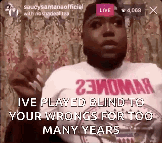 a man is playing blind to your wrongs for too many years .