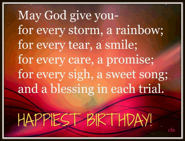 a birthday card that says may god give you for every storm a rainbow for every tear a smile for every care a promise