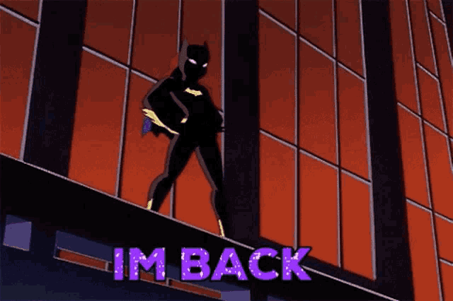 a cartoon of batgirl standing on the edge of a building with the words " im back " below her