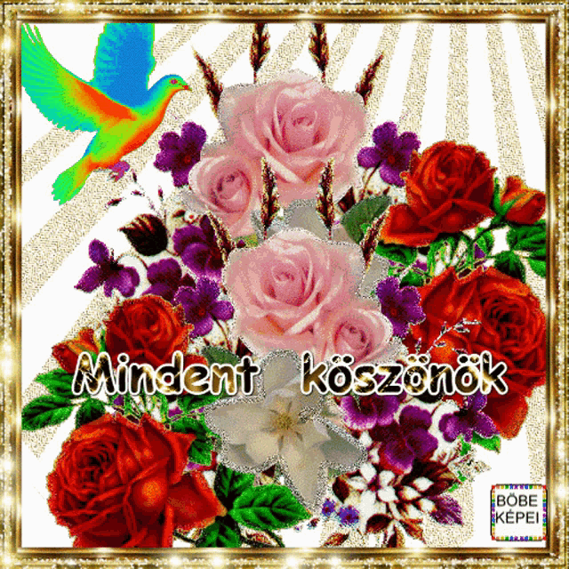 a picture of flowers with the words mindent koszonok on the bottom