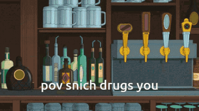 a cartoon illustration of a bar with the words pov snich drugs you