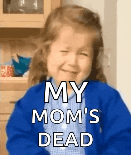 a little girl in a blue jacket is smiling and says my mom 's dead .