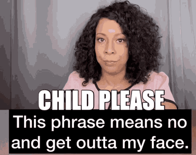 Child Please Chile GIF - Child Please Chile Worn Out GIFs