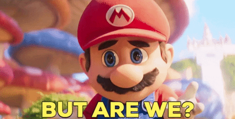 Mario Movie But Are We GIF - Mario Movie But Are We Mario GIFs
