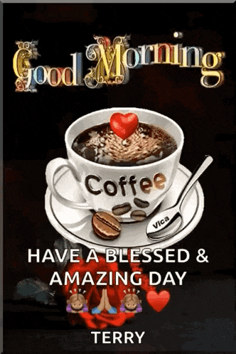 a cup of coffee with a heart on top and the words `` good morning have a blessed and amazing day '' .