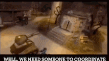 a video game scene with the words well we need someone to coordinate on the bottom
