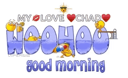 a cartoon says my love chad woohoo and good morning