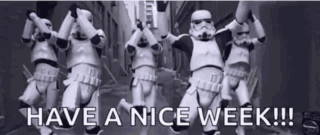 a group of stormtroopers are dancing on a street with the words `` have a nice week '' written below them .