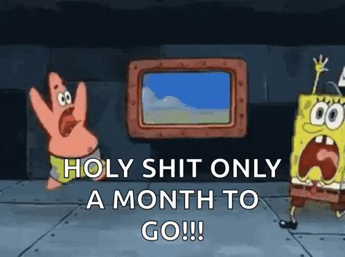 a cartoon of patrick and spongebob saying holy shit only a month to go !!!