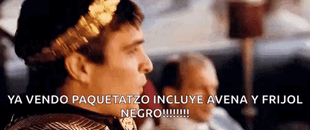 a man with a crown on his head says " ya vendo paquetatxo incluye avena y frijol negro "
