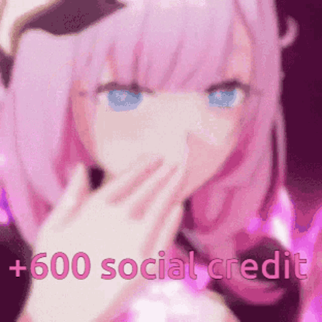 a girl with pink hair and blue eyes is covering her mouth with her hand and the words " +600 social credit " written below her